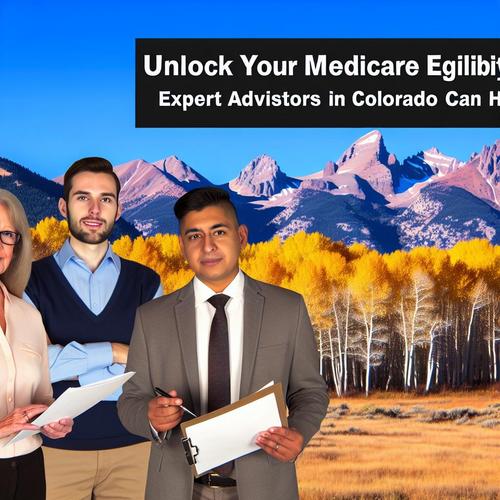 "Unlock Your Medicare Eligibility: Expert Advisors in Colorado Can Help!"